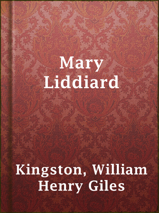 Title details for Mary Liddiard by William Henry Giles Kingston - Available